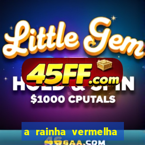 a rainha vermelha tem hot